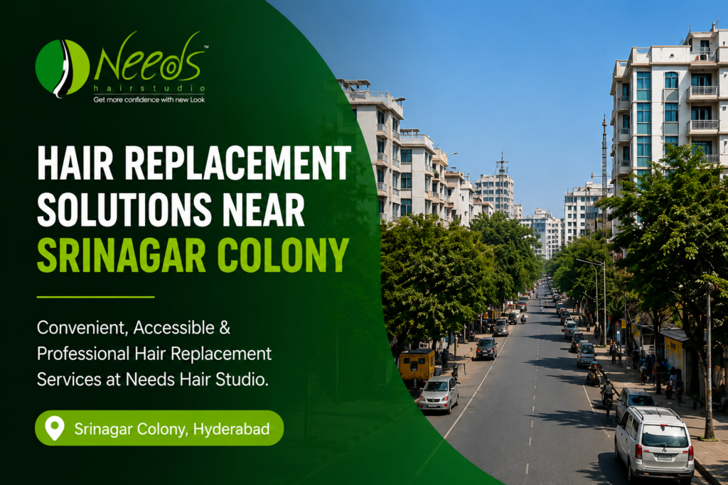 Hair replacement solutions near Srinagar Colony Hyderabad at Needs Hair Studio